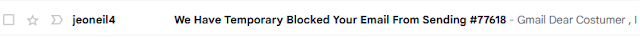 Message from myself apparently, saying We have temporary blocked your email from sending #77618, Gmail, Dear Costumer…
