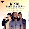 Kikis - Alata Bam Bam (Remix) Ft. Solid Star & Kwudy Lucky