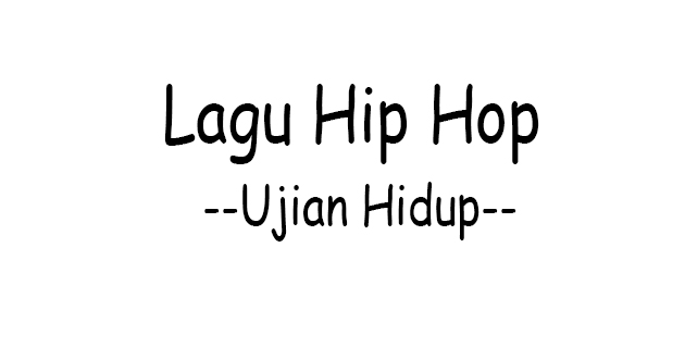 Download Lagu Hip Hop - Ujian Hidup