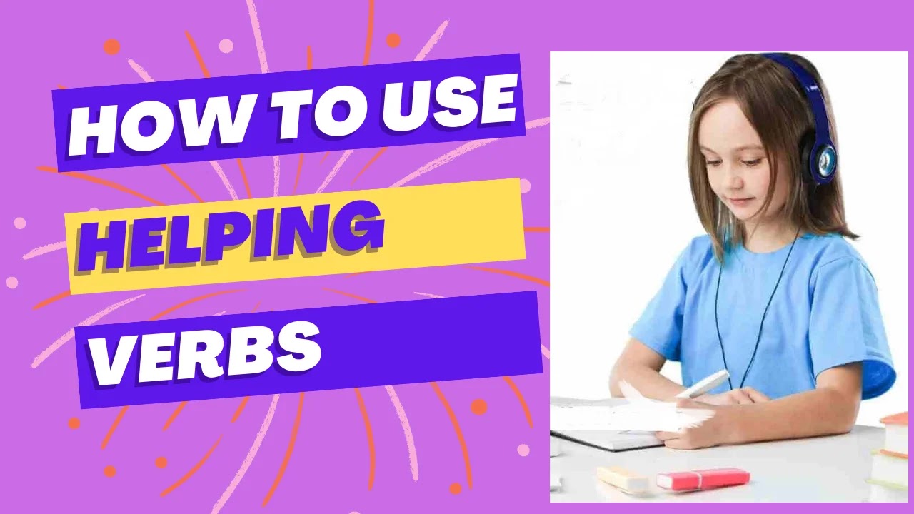 How to use helping verbs