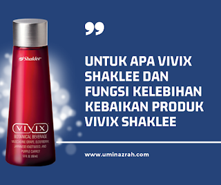 Untuk Apa Vivix Shaklee dan Fungsi Kelebihan Kebaikan Produk Vivix Shaklee
