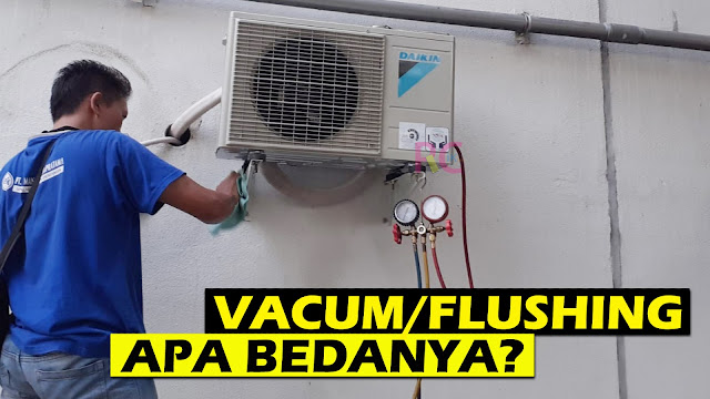 Perbedaan Penting antara Vacum dan Flushing pada AC yang Perlu Anda Tahu (Video)