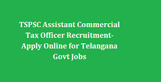 Telangana TSPSC Assistant Commercial Tax Officer Recruitment 2022 59 Govt Jobs Notification- Online Form