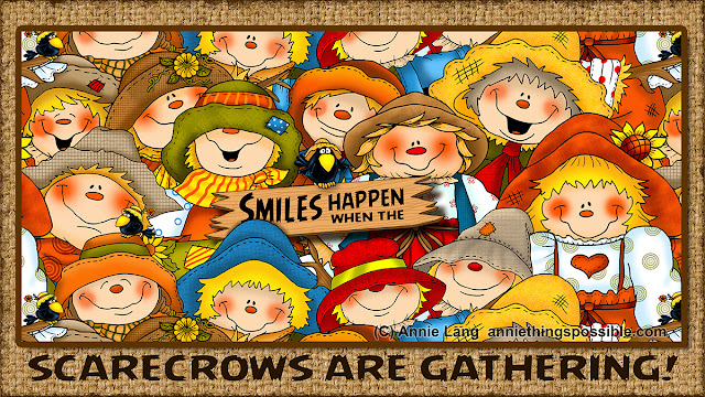 Smiles Happen when Annie Lang's Scarecrow characters are gathering because Annie Things possible in the Fall!