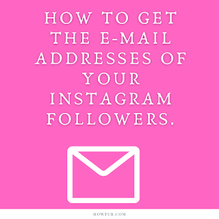 How To Get The E-Mail addresses of Your Instagram Followers.
