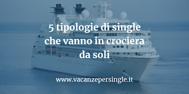 5 tipologie di single che vanno in crociera da soli