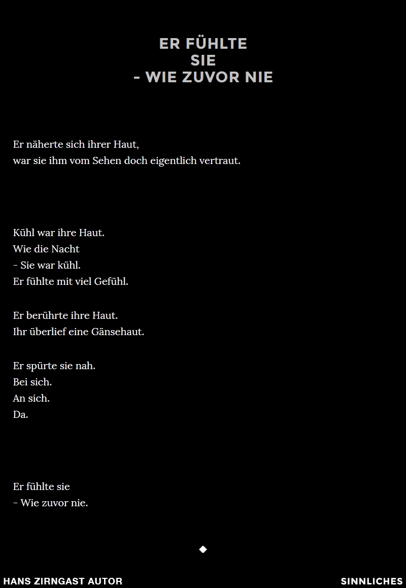 Hans Zirngast Autor - Sinnliches Gedicht - Er fühlte sie - Wie zuvor nie