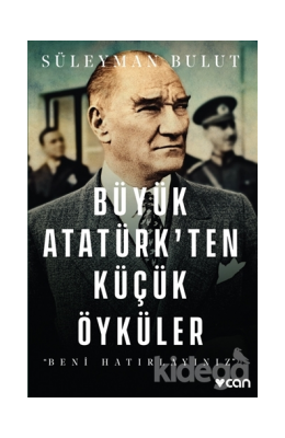 Büyük Atatürk’ten Küçük Öyküler Süleyman Bulut