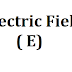 Electric Field ( E)