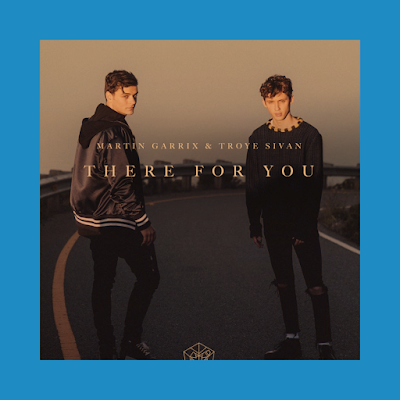 Martin Garrix & Troye Sivan - There For You Lyrics