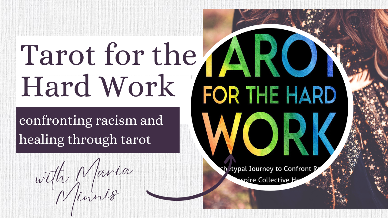 Tarot for the Hard Work with Maria Minnis