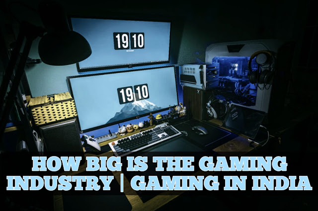 How Big Is The Gaming Industry | Gaming In India