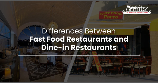 Differences between Fast-food Restaurants and Dine-in Restaurants  