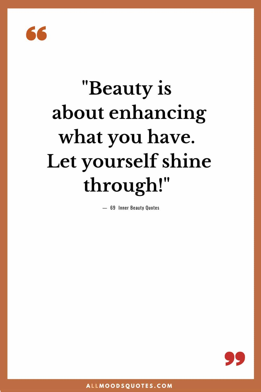 Beauty is about enhancing what you have. Let yourself shine through!