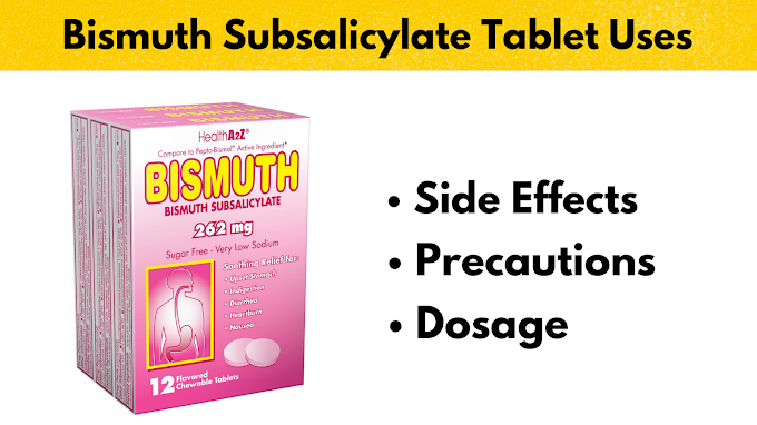 Bismuth Subsalicylate Tablet Uses, Side Effects, Precautions & FAQS