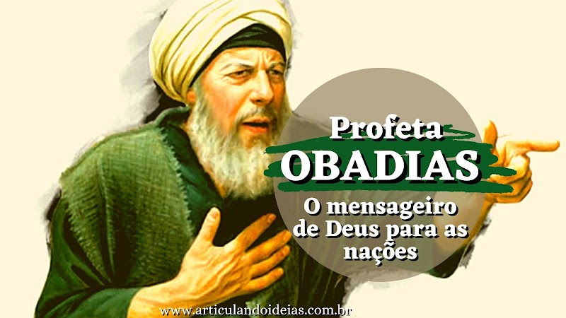 Lição 8 – Profeta Obadias, o mensageiro de Deus para as nações