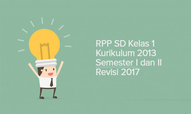 RPP SD Kelas 1 Kurikulum 2013 Semester I dan II Revisi 2017