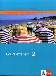 Cours intensif 2: Schülerbuch 2. Lernjahr: Französisch als 3. Fremdsprache mit Beginn in Klasse 8. Alle Bundesländer (Cours intensif. Französisch als 3. Fremdsprache)