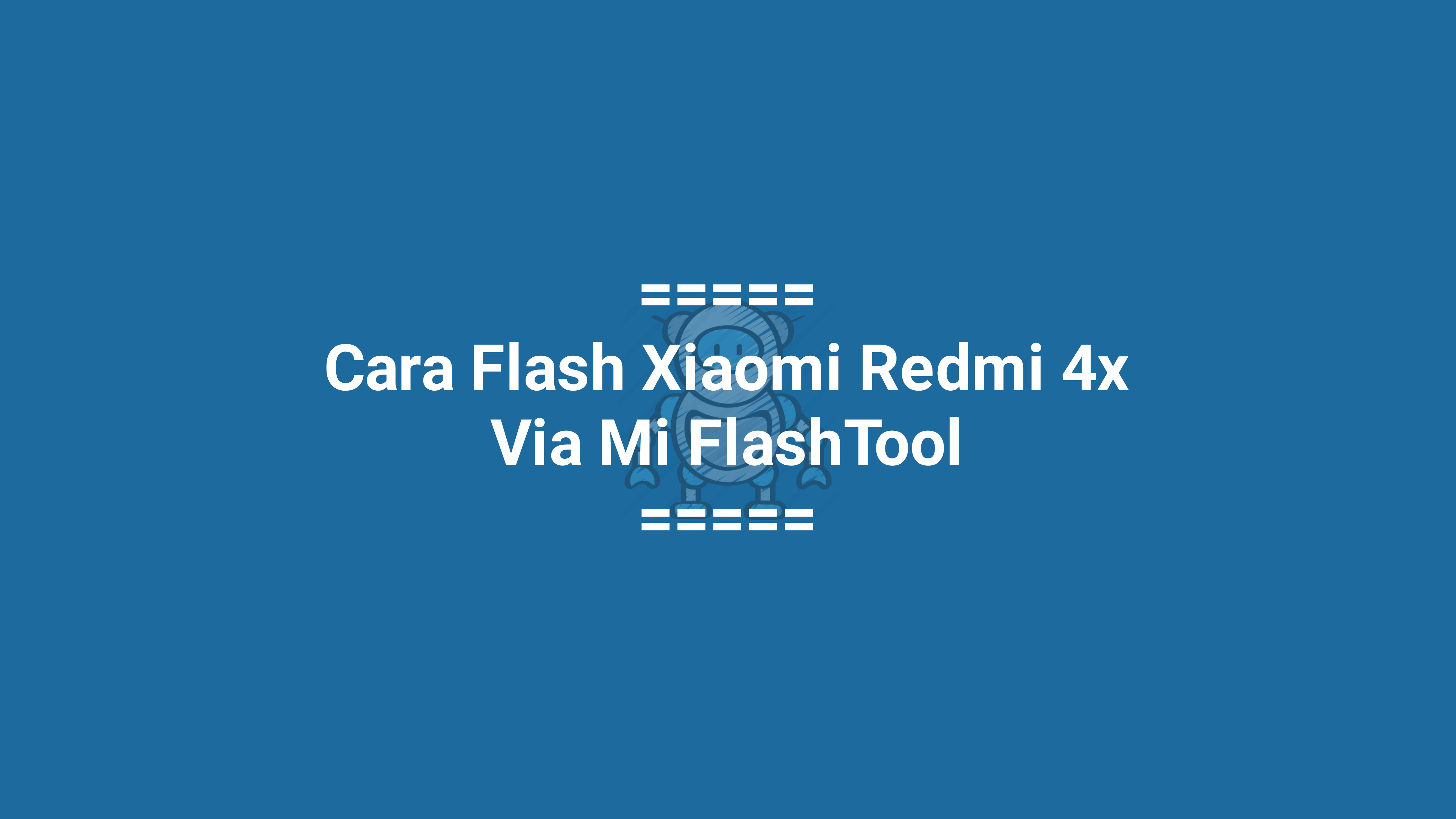 Cara Flash Xiaomi Redmi 4X