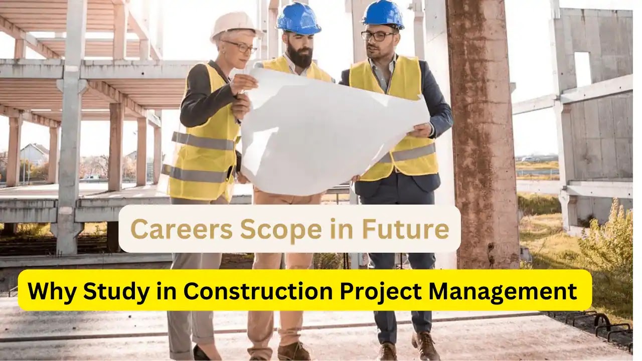 Why Study in Construction Project Management And Why Is It Important?