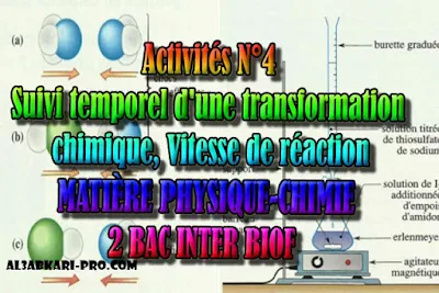 Activités N°4 Suivi temporel d'une transformation chimique - Vitesse de réaction, 2 bac inter biof PDF, Physique chimie, 2 bac inter, sciences biof, PDF, BIOF, baccalauréat international maroc, baccalauréat international, BAC, 2 éme Bac, Exercices, Cours, devoirs, examen nationaux, exercice, filière, 2ème Baccalauréat, prof de soutien scolaire a domicile, cours gratuit, cours gratuit en ligne, cours particuliers, cours à domicile, soutien scolaire à domicile, les cours particuliers, cours de soutien, les cours de soutien, cours online, cour online.