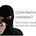 Como fazemos um criminoso?