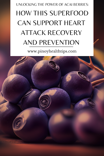 Unlocking the Power of Acai Berries How This Superfood Can Support Heart Attack Recovery and Prevention