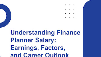 Understanding Finance Planner Salary: Earnings, Factors, and Career Outlook