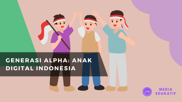 Generasi Alpha Anak Digital Indonesia