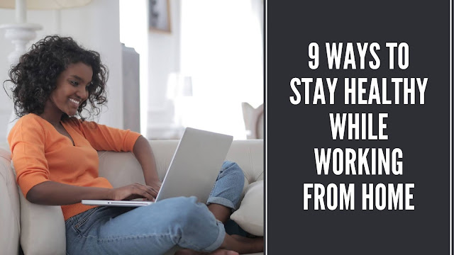 WAYS TO STAY HEALTHY WHILE WORKING FROM HOME