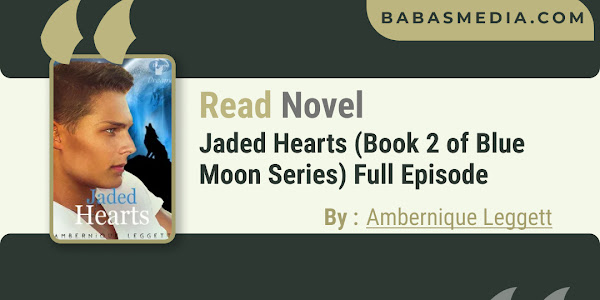 Read Jaded Hearts (Book 2 of Blue Moon Series) Novel By Ambernique Leggett / Synopsis