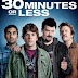 30 Minutes or Less – Ai 30 de minute sau bum! 2011