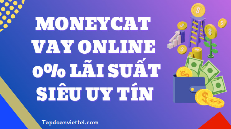 Moneycat Vay online lên tới 10 triệu