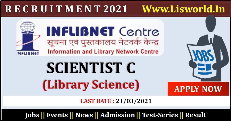  Recruitment for Scientist C (Library Science) in INFLIBNET- last date: 21/03/2021