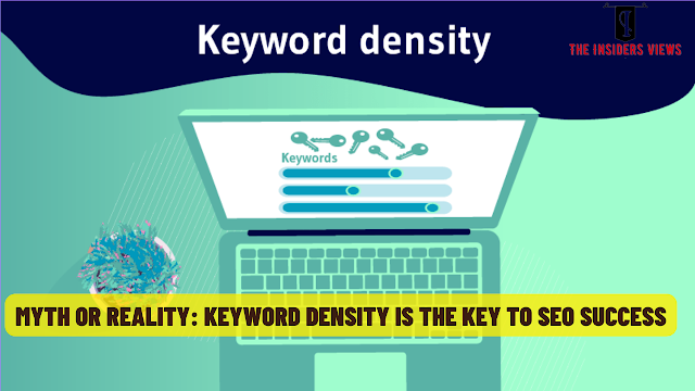 Myth or Reality: Keyword Density is the Key to SEO Success
