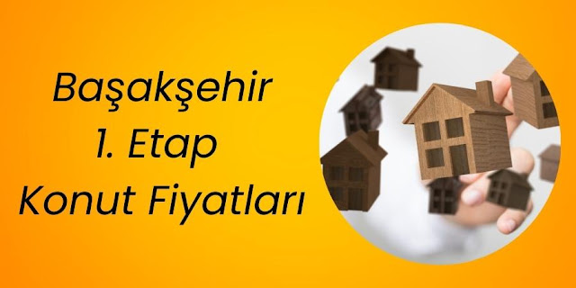 Başakşehir 1. Etap Konut Fiyatları