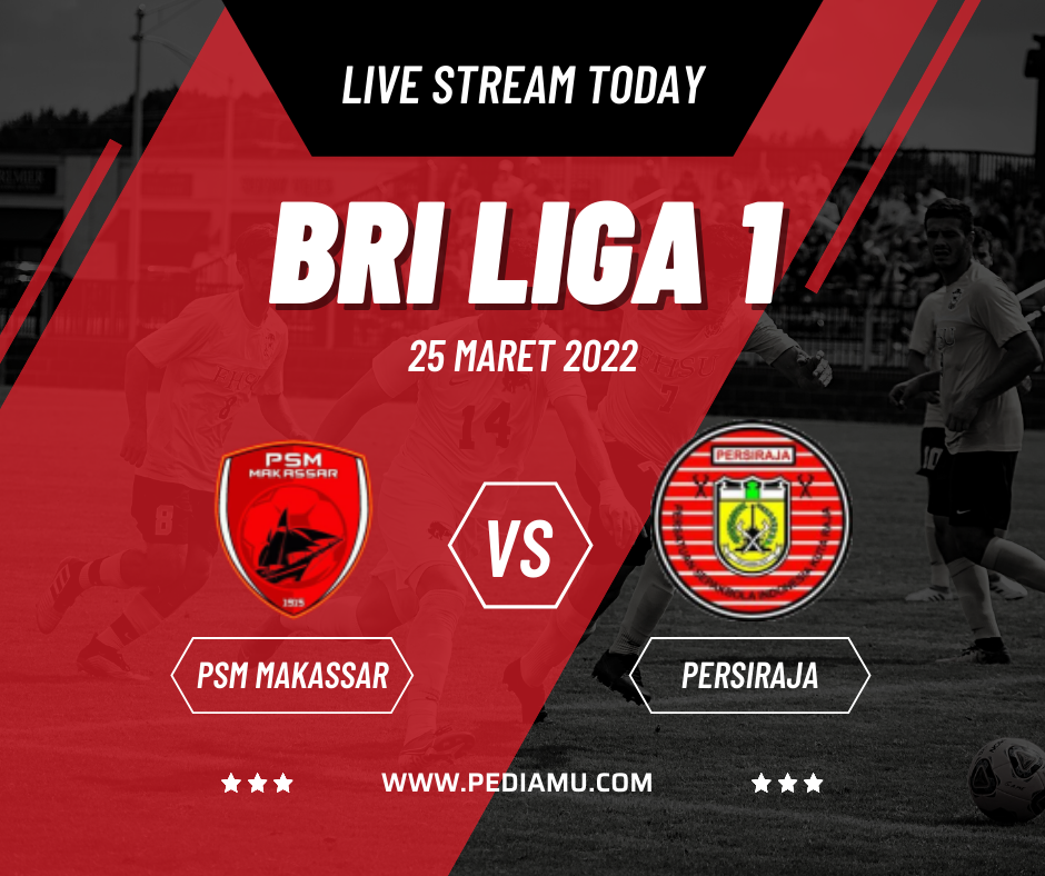 Link Streaming PSM Makassar vs Persiraja Banda Aceh BRI LIGA 1 25 Maret 2022