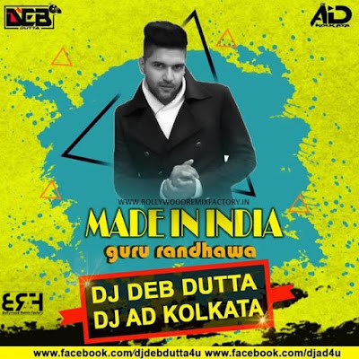 Made in India -Guru rundhawa - Remix by Dj Deb Dutta x Dj Ad kolkata