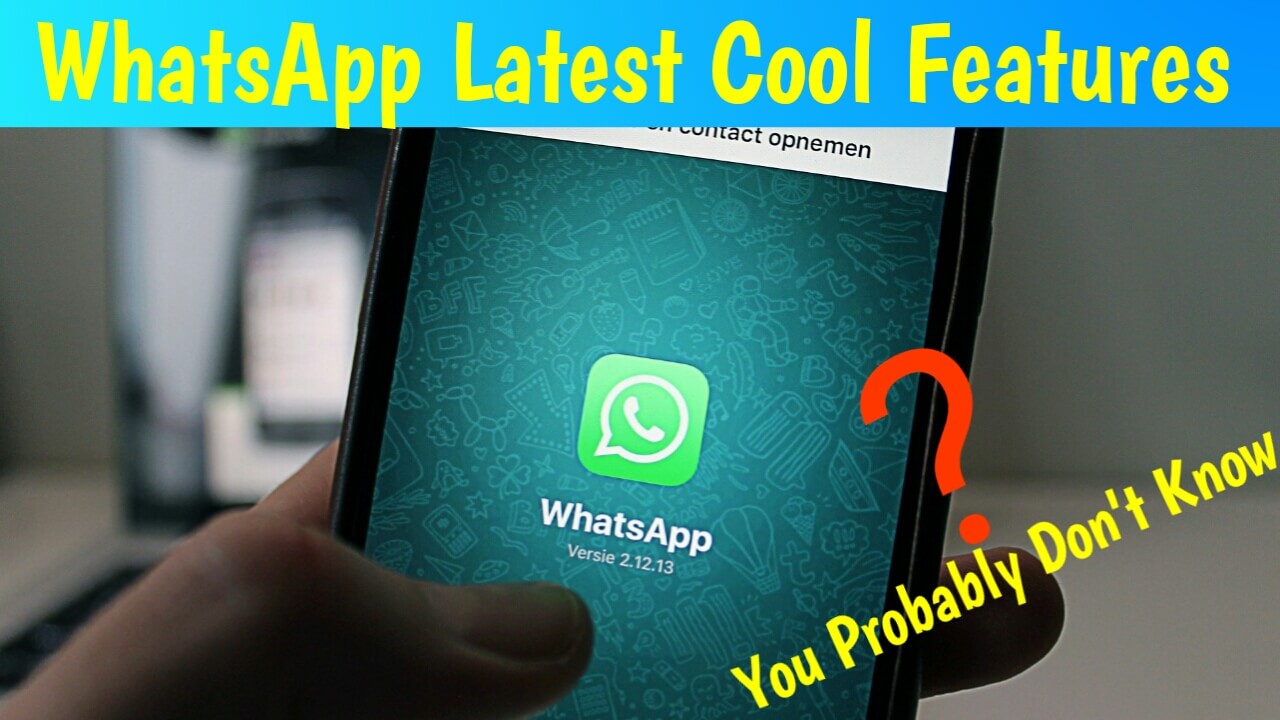 Latest New WhatsApp 2020 Features that You should Know