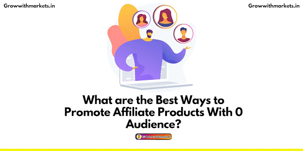 Promote Affiliate Products , Best Ways to Promote Affiliate Links, Best Clickbank Products, Promote Affiliate Link,Growwithmarkets,Affiliate Marketing,Marketing,Social Media,SEO,Influencers,Paid Ads,