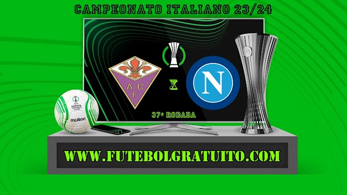 Assistir Fiorentina x Napoli ao vivo online grátis 17/05/2024