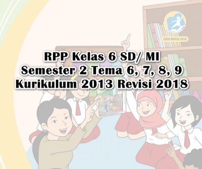 RPP Kelas 6 Tema 9 Menjelajah Angkasa Luar SD/ MI K13 Revisi 2018