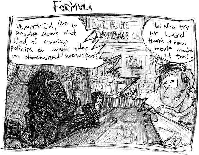 KYLO REN: *on the phone* "Uh, hi, yes: I'd like to enquire about what kind of coverage policies you might offer on planet-sized superweapons?"   GALACTIC INSURANCE CO. EMPLOYEE: "Ha! Nice try! We heard there's a new movie coming out too!"