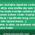 Devojku sam slučajno isprskao vodom dok sam prao kola, ali je ona mislila da sam namerno. I ona ti mene malo kasnije sačeka iza ćoška kuće sa 