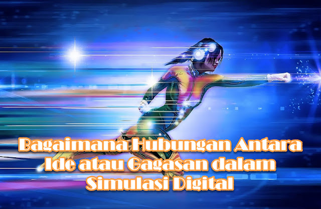 Bagaimana Hubungan Antara Ide atau Gagasan dalam Simulasi Digital