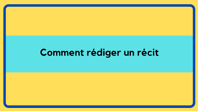 Comment rédiger un récit