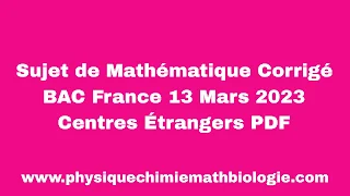 Sujet de Mathématique Corrigé BAC France 13 Mars 2023 Centres Étrangers PDF