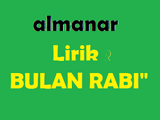 LIRIK QASIDAH MODERN ALMANAR BULAN RABI'