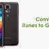 How to convert iTunes to Galaxy S5?