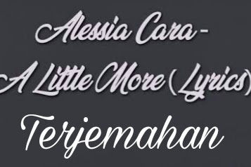 Lirik Lagu dan Terjemahan   A Little More - Alessia Cara